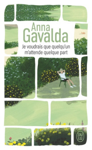 Je voudrais que quelqu'un m'attende quelque part - Gavalda Anna
