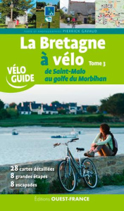 La Bretagne à vélo. Tome 3, De Saint-Malo au golfe du Morbihan - Gavaud Pierrick ; Mérienne Patrick