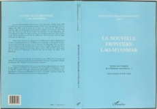 Histoire des frontières de la péninsule indochinoise Tome 3 : La nouvelle frontière Lao-Myanmar - Gay Bernard