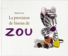 Zou : La provision de bisous de Zou - Gay Michel