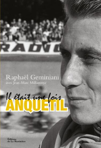 Il était une fois Anquetil - Geminiani Raphaël ; Millanvoye Jean-Marc