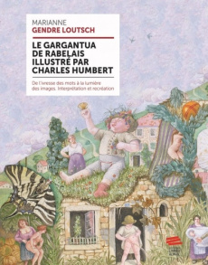Le Gargantua de Rabelais. Illustré par Charles Humbert - Gendre Loutsch Marianne ; Humbert Charles