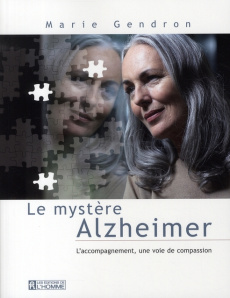 Le mystère Alzheimer. L'accompagnement, une voie de compassion - Gendron Marie