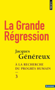 A la recherche du progrès humain. Tome 3, La grande régression - Généreux Jacques