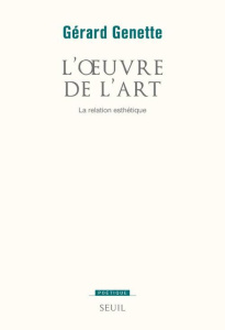 L'oeuvre de l'art Tome 2 : La relation esthétique - Genette Gérard