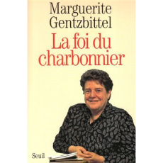 La foi du charbonnier - Gentzbittel Marguerite