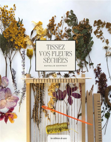 Tissez vos fleurs séchées - Geoffroy Nathalie