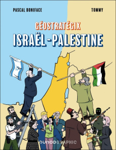 Géostratégix : Israël-Palestine - Boniface Pascal ; Tommy