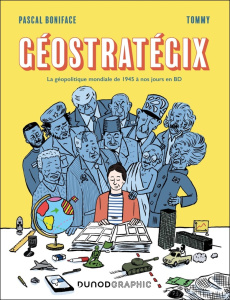 Géostratégix. La géopolitique mondiale de 1945 à nos jours en BD Tome 1 - Nouvelle édition - Boniface Pascal