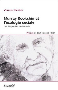 Murray Bookchin et l'écologie sociale. Une biographie intellectuelle - Gerber Vincent ; Filion Jean-François