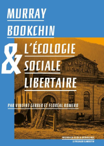 Murray Bookchin & l'écologie sociale libertaire - Gerber Vincent ; Romero Floréal