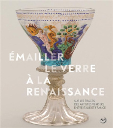Emailler le verre à la Renaissance - Gerbier Aurélie ; Barbé François ; Biron Isabelle