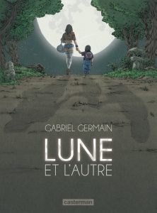 Lune et l'autre - Germain Gabriel ; Bocquet Olivier