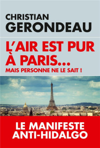L'air est pur à Paris. Mais personne ne le sait - Gerondeau Christian
