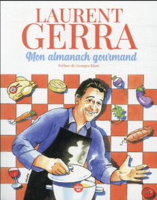 Mon almanach gourmand - Gerra Laurent ; Blanc Georges ; Dubouillon Alain