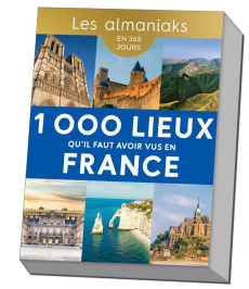 1 000 lieux qu'il faut avoir vus en France. Edition 2024 - Gersal Frédérick