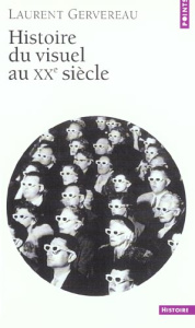 Histoire du visuel au XXème siècle - Gervereau Laurent
