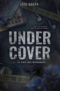 Undercover Tome 1 : Le prix des mensonges - Ghaya Izza