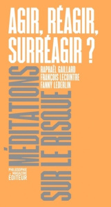 Agir, réagir, surréagir ? - Lederlin Fanny. Gaillard Raphael. Lecointre Franço