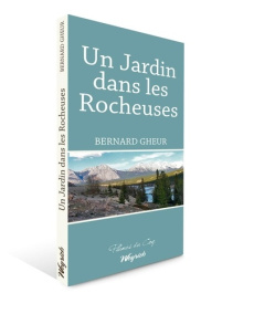 Jardin dans les rocheuses (un) - Gheur Bernard
