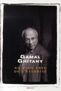 Au plus près de l'éternité - Ghitany Gamal ; Osman Khaled