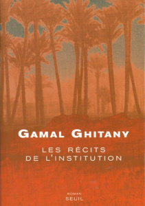 Les récits de l'Institution - Ghitany Gamal ; Osman Khaled