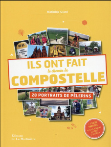 Ils ont fait le chemin de Compostelle. 28 portraits de pèlerins - Giard Mathilde