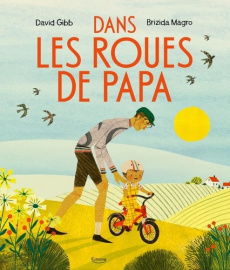 Dans les roues de papa - Gibb David ; Magro Brizida