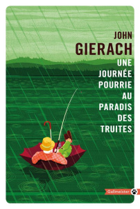 Une journée pourrie au paradis des truites - Gierach John