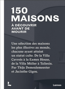 150 maisons à découvrir avant de mourir - Gigou Jacinthe ; Demeulemeester Thijs