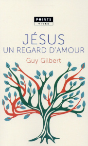 Jésus, un regard d'amour - Gilbert Guy