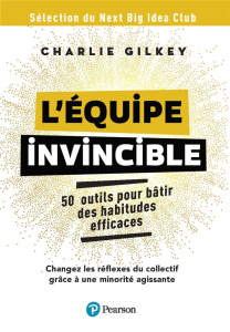 L'équipe invincible. 50 outils pour bâtir une culture de l'efficacité - Gilkey Charlie ; Sander Antoine