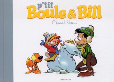 P'tit Boule & Bill Tome 5 : Cheval blanc - Gillot Laurence ; Munuera José Luis