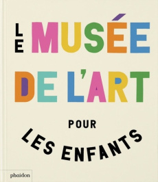 Le musée de l'art pour les enfants. Edition revue et augmentée - Gipson Ferren ; Renshaw Amanda ; Williams Ruggi Gi