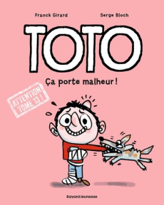 Toto Tome 13 : Ça porte malheur - Girard Franck ; Bloch Serge