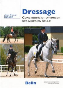 Dressage. Construire et optimiser ses mises en selle - Girard Jean-Franck