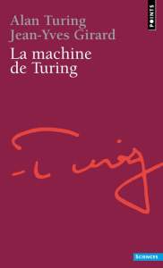 La machine de Turing - Girard Jean-Yves ; Turing Alan