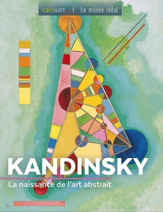 Kandinsky. La naissance de l'art abstrait - Girard-Lagorce Sylvie