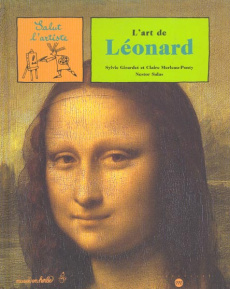 L'art de Léonard - Girardet Sylvie ; Merleau-Ponty Claire ; Salas Nes