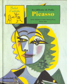 Les tableaux de Pablo Picasso - Girardet Sylvie ; Merleau-Ponty Claire ; Salas Nes
