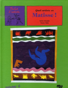 Quel artiste ce Matisse ! - Girardet Sylvie ; Salas Nestor