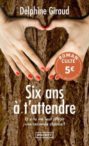 Six ans à t'attendre - Giraud Delphine