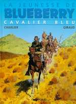 La jeunesse de Blueberry Tome 3 : Cavalier bleu - Giraud Jean ; Charlier Jean-Michel