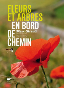 Fleurs et arbres en bord de chemin. Les plantes nous voient, sachons les regarder - Giraud Marc ; Cahez Fabrice