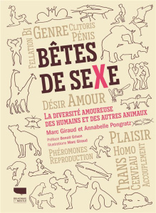Bêtes de sexe. La diversité amoureuse des humains et des autres animaux - Giraud Marc ; Pongratz Annabelle ; Grison Benoît