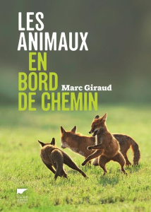 Les animaux en bord de chemin. Les animaux nous parlent, sachons les écouter - Giraud Marc