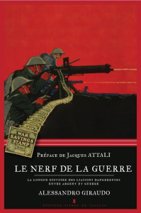 Le nerf de la guerre. La longue histoire des liaisons dangereuses entre argent et guerre - Giraudo Alessandro ; Attali Jacques