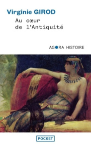Au coeur de l'histoire antique - Girod Virginie