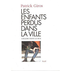 Les enfants perdus dans la ville ou L'Église dans la rue - Giros Patrick