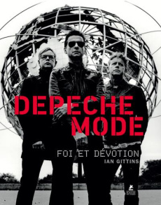 Depeche Mode. Foi et dévotion - Gittins Ian ; Courtin Louise